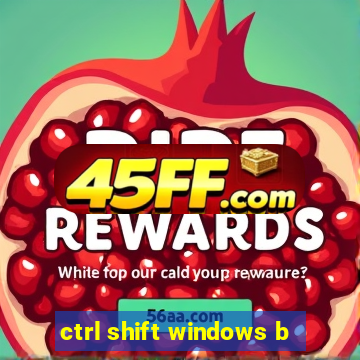 ctrl shift windows b